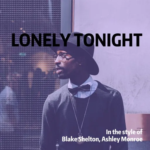 Karaoke Lonely Tonight von Ashley Monroe, Blake Shelton — mit Songtext mitsingen auf Singa