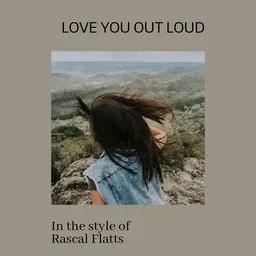 Cover art for Love You Out Loud - Rascal Flatts karaoke version