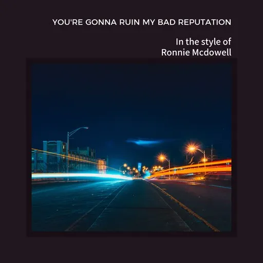 You're Gonna Ruin My Bad Reputation - Karaoke
