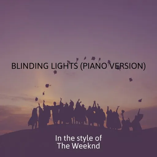 Karaoke Blinding Lights (Piano version) esittäjältä The Weeknd — laula mukana sanoituksilla Singassa