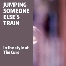 Titelbild für Jumping Someone Else's Train - The Cure Karaoke-Version
