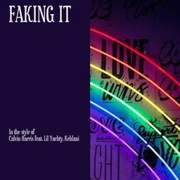 Cover art for Faking It - Calvin Harris,Kehlani,Lil Yachty karaoke version