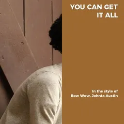 Titelbild für You Can Get It All - Bow Wow,Johnta Austin Karaoke-Version
