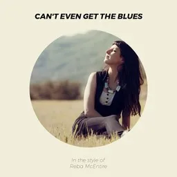 Cover art for Can't Even Get the Blues - Reba McEntire karaoke version