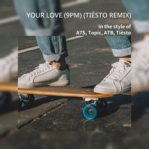 Karaoke Your Love (9PM) (Tiësto Remix) av A7S, ATB, Tiësto, Topic — sjung med på texten på Singa