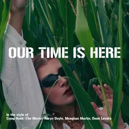 Cover art for Our Time Is Here - Aaryn Doyle,Camp Rock (The Movie),Demi Lovato,Meaghan Martin karaoke version