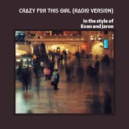 Karaokekappaleen Crazy For This Girl (Radio Version) - Evan and Jaron kansikuva