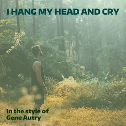 Cover art for I Hang My Head And Cry - Gene Autry karaoke version