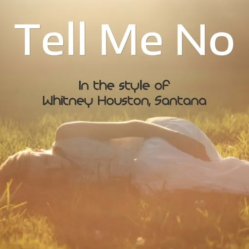 Karaoke Tell Me No by Santana, Whitney Houston — sing along with lyrics on Singa