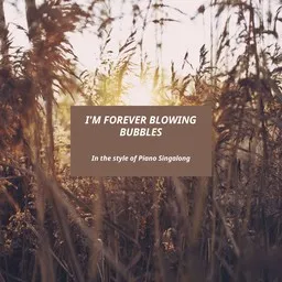 Cover art for I'm Forever Blowing Bubbles - Piano Singalong karaoke version