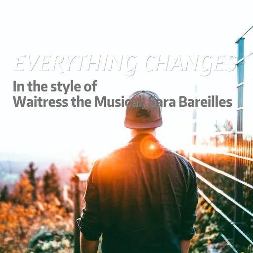 Karaoke Everything Changes by Sara Bareilles, Waitress the Musical — sing along with lyrics on Singa