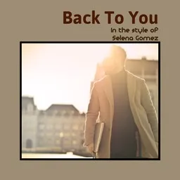 Cover art for Back To You - Selena Gomez karaoke version