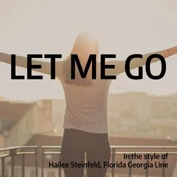 Cover art for Let Me Go - Florida Georgia Line,Hailee Steinfeld karaoke version