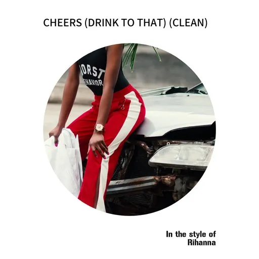 Cheers (drink To That) (clean) - Karaoke