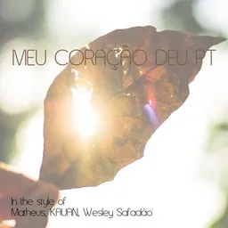 Titelbild für Meu Coração Deu PT - KAUAN,Matheus,Wesley Safadão Karaoke-Version