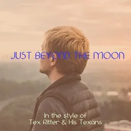 Titelbild für Just Beyond The Moon - Tex Ritter & His Texans Karaoke-Version