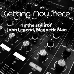 Omslagsbild för Getting Nowhere - John Legend,Magnetic Man karaokeversion