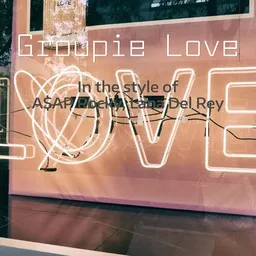 Titelbild für Groupie Love - A$AP Rocky,Lana Del Rey Karaoke-Version