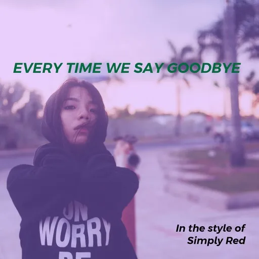 Karaoke Every Time We Say Goodbye av Simply Red — sjung med på texten på Singa