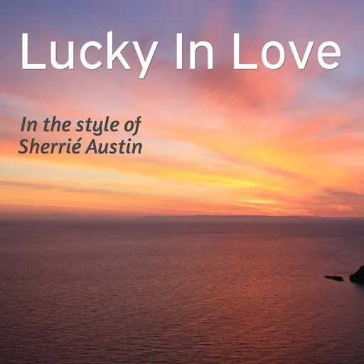 Karaoke Lucky In Love esittäjältä Sherrié Austin — laula mukana sanoituksilla Singassa