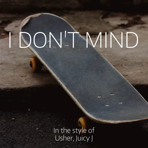 Karaoke I Don't Mind by Juicy J, Usher — sing along with lyrics on Singa