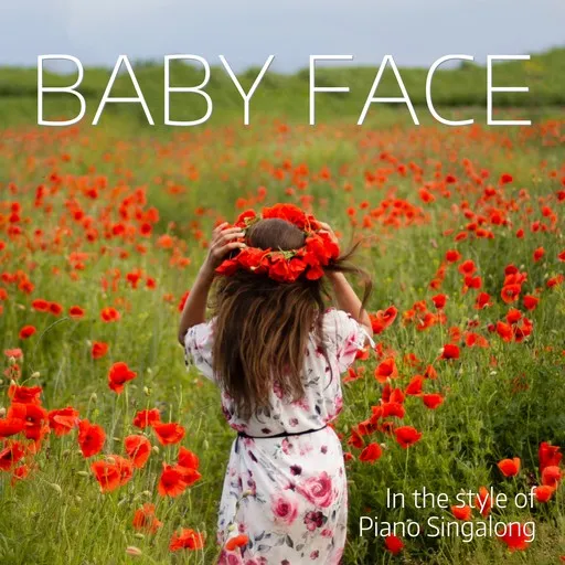 Karaoke Baby Face av Piano Singalong — sjung med på texten på Singa