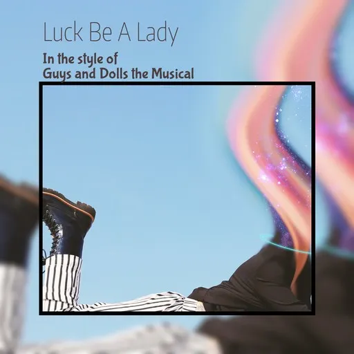 Karaoke Luck Be A Lady von Guys and Dolls the Musical — mit Songtext mitsingen auf Singa