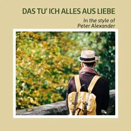 Titelbild für Das tu' ich alles aus Liebe - Peter Alexander Karaoke-Version