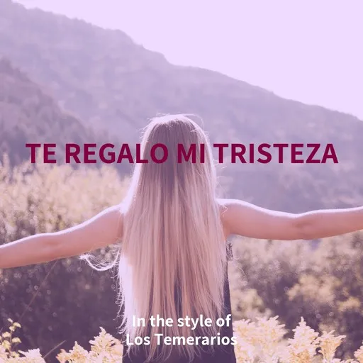 Karaoke Te Regalo Mi Tristeza by Los Temerarios — sing along with lyrics on Singa