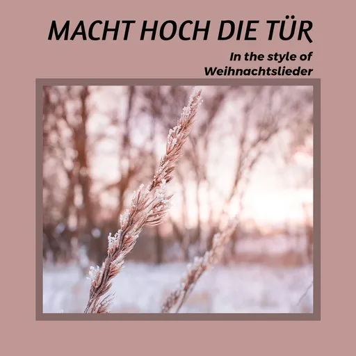Karaoke Macht hoch die Tür by Weihnachtslieder — sing along with lyrics on Singa