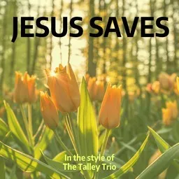 Titelbild für Jesus Saves - The Talley Trio Karaoke-Version