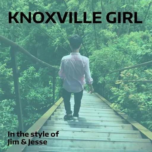 Karaoke Knoxville Girl von Jim & Jesse — mit Songtext mitsingen auf Singa