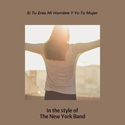 Karaoke Si Tu Eres Mi Hombre Y Yo Tu Mujer von The New York Band — mit Songtext mitsingen auf Singa