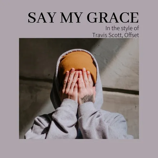 Karaoke Say My Grace von Offset, Travis Scott — mit Songtext mitsingen auf Singa