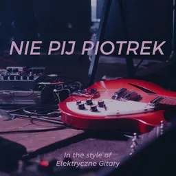 Cover art for Nie pij Piotrek - Elektryczne Gitary karaoke version