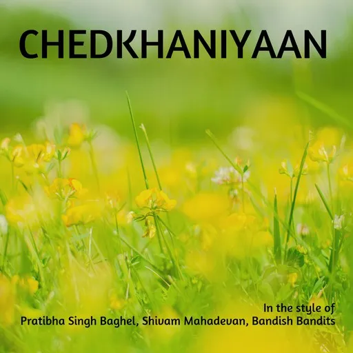 Karaoke Chedkhaniyaan by Bandish Bandits, Pratibha Singh Baghel, Shivam Mahadevan — sing along with lyrics on Singa