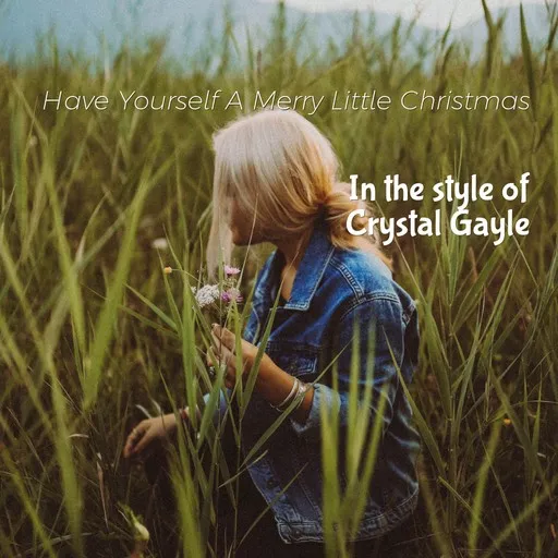 Karaoke Have Yourself A Merry Little Christmas by Crystal Gayle — sing along with lyrics on Singa