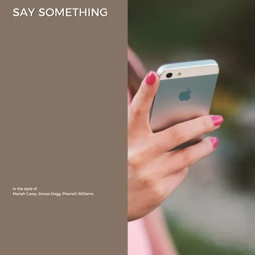 Karaoke Say Something by Mariah Carey, Pharrell Williams, Snoop Dogg — sing along with lyrics on Singa