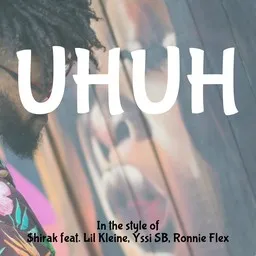 Cover art for Uhuh - $hirak,Lil Kleine,Ronnie Flex,Yssi SB karaoke version