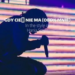 Titelbild für Gdy cię nie ma (obok mnie) - Hania Stach Karaoke-Version