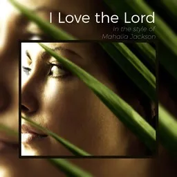 Cover art for I Love the Lord - Mahalia Jackson karaoke version