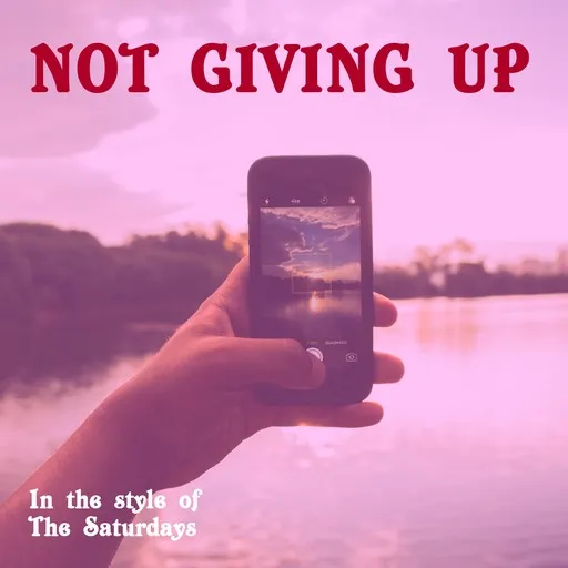 Karaoke Not Giving Up by The Saturdays — sing along with lyrics on Singa