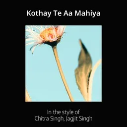 Karaokekappaleen Kothay Te Aa Mahiya - Chitra Singh,Jagjit Singh kansikuva