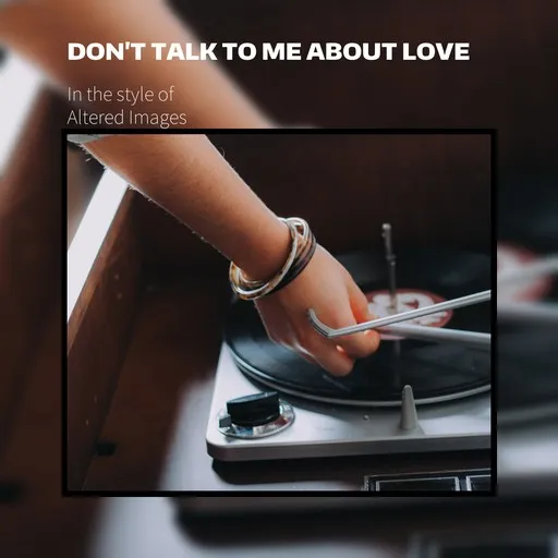 Don't Talk To Me About Love - Karaoke