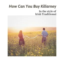 Titelbild für How Can You Buy Killarney - Irish Traditional Karaoke-Version