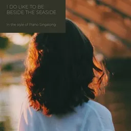 Cover art for I Do Like To Be Beside The Seaside - Piano Singalong karaoke version
