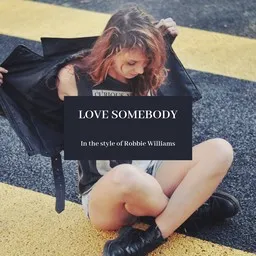 Cover art for Love Somebody - Robbie Williams karaoke version
