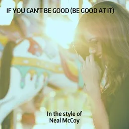 Cover art for If You Can't Be Good (Be Good At It) - Neal McCoy karaoke version