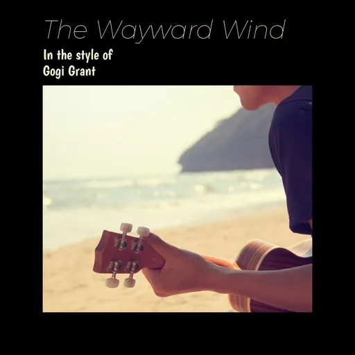 Karaoke The Wayward Wind von Gogi Grant — mit Songtext mitsingen auf Singa