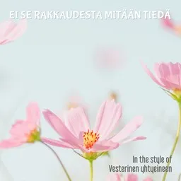 Titelbild für Ei se rakkaudesta mitään tiedä - Vesterinen yhtyeineen Karaoke-Version